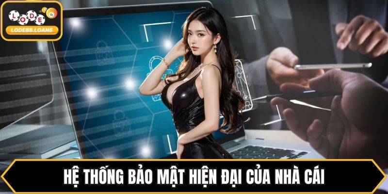 Hệ thống bảo mật hiện đại của nhà cái